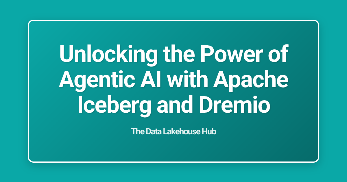 Unlocking the Power of Agentic AI with Apache Iceberg and Dremio