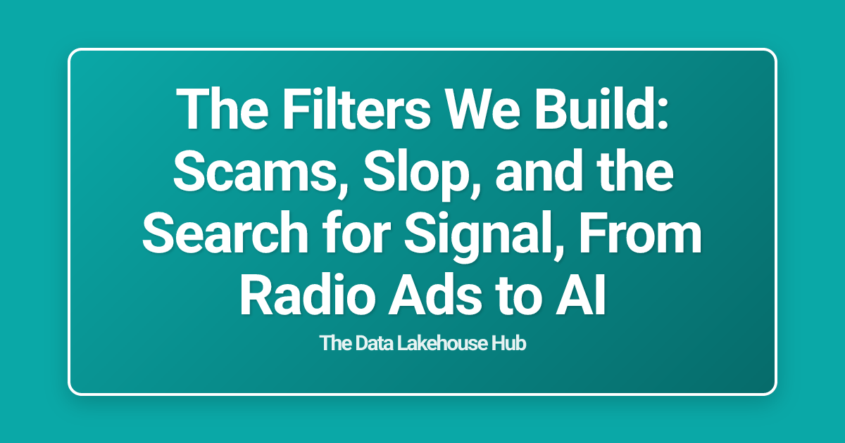 The Filters We Build: Scams, Slop, and the Search for Signal, From Radio Ads to AI