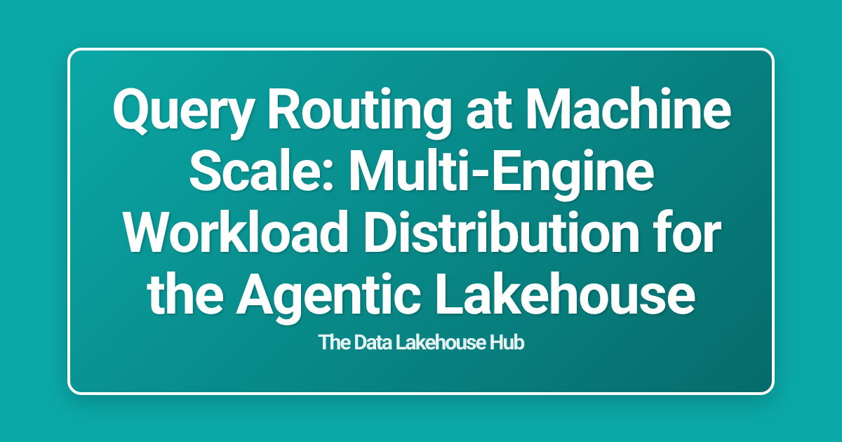 Query Routing at Machine Scale: Multi-Engine Workload Distribution for the Agentic Lakehouse