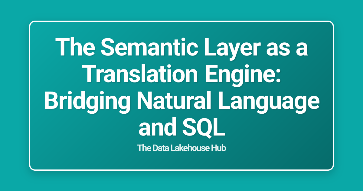 The Semantic Layer as a Translation Engine: Bridging Natural Language and SQL